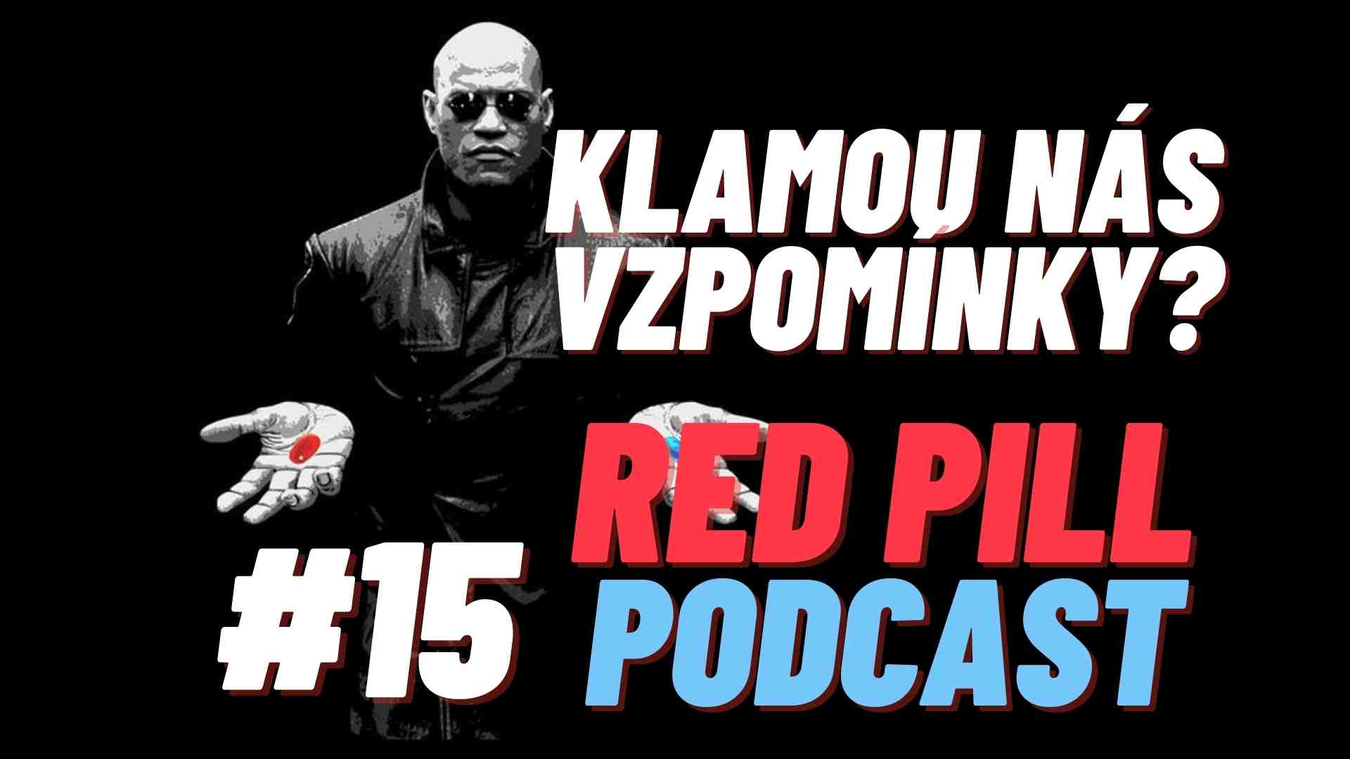 RED PILL Klamou nás vzpomínky podcast